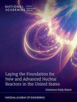 cover image of Laying the Foundation for New and Advanced Nuclear Reactors in the United States